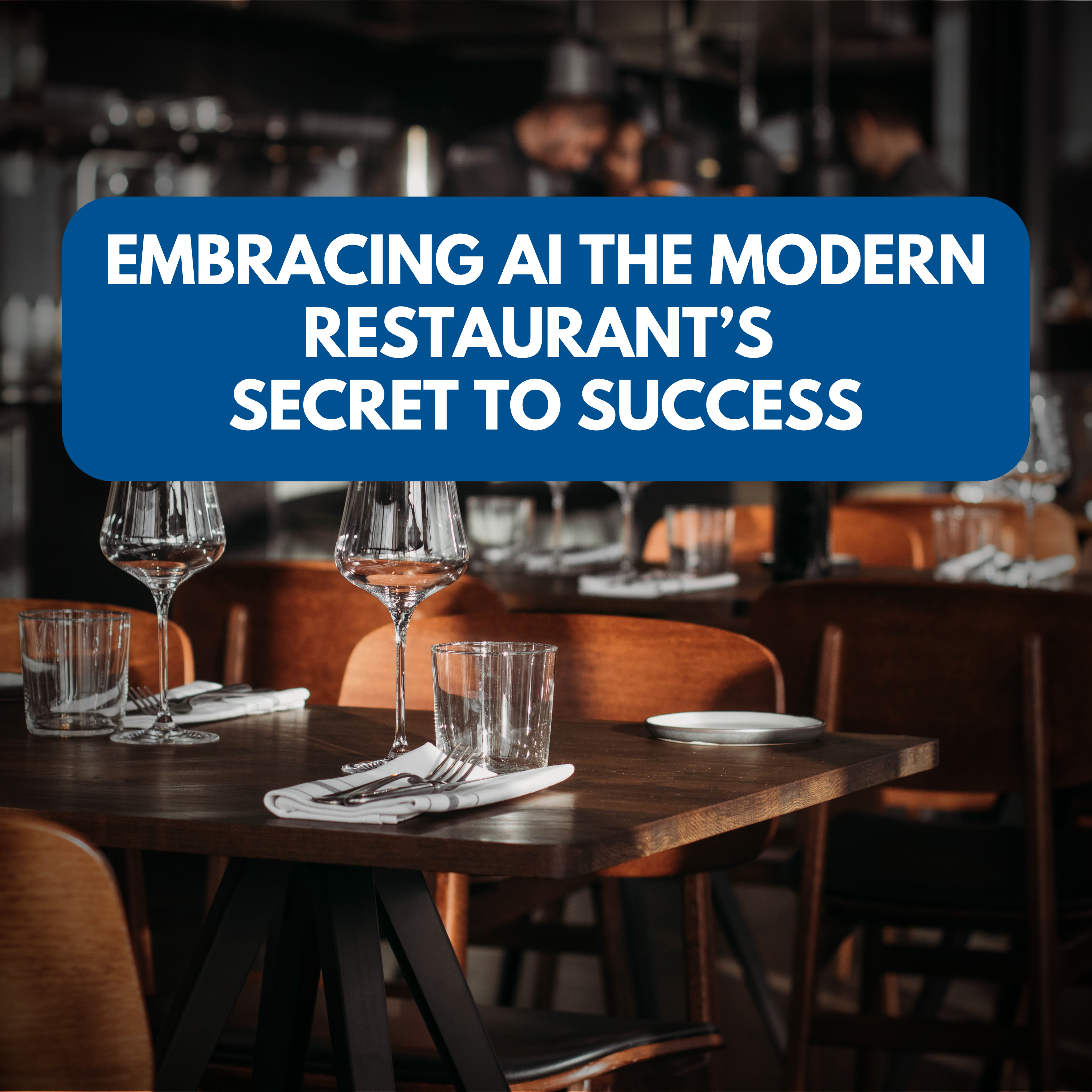 Embracing AI the modern restaurant's secret to success Embracing AI the modern restaurant's secret to success